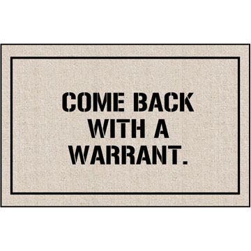 High Cotton Doormat - Come Back With A Warrant
