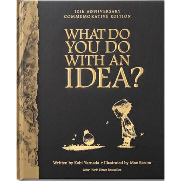 What Do You Do With An Idea? by Kobi Yamada - 10th Anniversary Commemorative Edition
