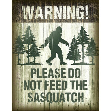 Desperate Enterprises Dont Feed The Sasquatch Tin Sign