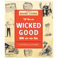 The Wicked Good Book: A Guide to Maine Living by Stephen Gleasner