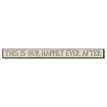 My Word! This Is Our Happily Ever After Wooden Sign
