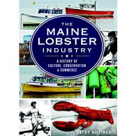 The Maine Lobster Industry: A History of Culture, Conservation & Commerce by Cathy Billings