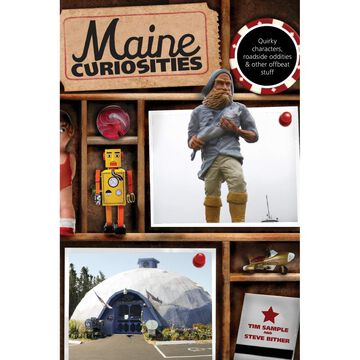 Maine Curiosities by Tim Sample and Steve Bither