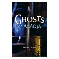 Ghosts of Acadia by Marcus LiBrizzi