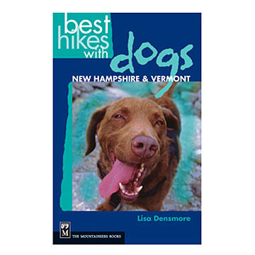 Best Hikes with Dogs: New Hampshire a& Vermont by Lisa Densmore