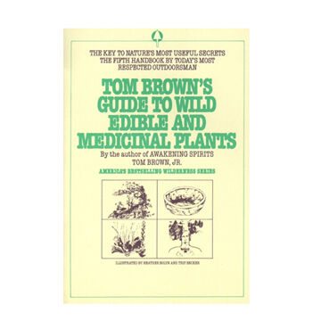 Tom Browns Guide To Wild Edible and Medicinal Plants by Tom Brown