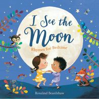 I See the Moon: Rhymes for Bedtime, Illustrated by Rosalind Beardshaw