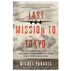 Last Mission to Tokyo: The Extraordinary Story of the Doolittle Raiders and Their Final Fight for Justice by Michael Paradis
