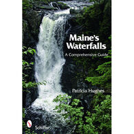 Maine's Waterfalls: A Comprehensive Guide by Patricia Hughes