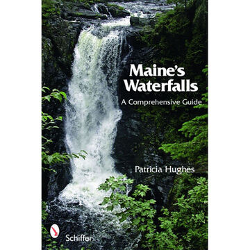 Maines Waterfalls: A Comprehensive Guide by Patricia Hughes