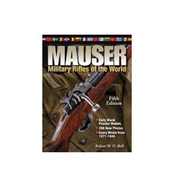 Mauser Military Rifles Of The World, 5th Edition by Robert W. D. Ball