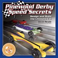 Pinewood Derby Speed Secrets: Design And Build The Ultimate Car by David Meade