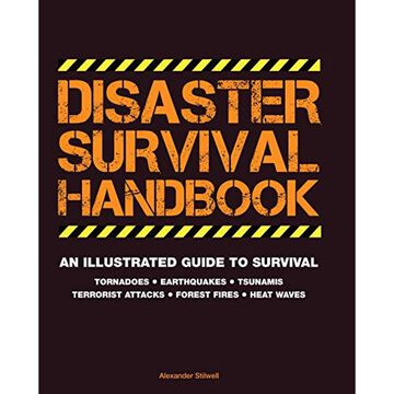 Disaster Survival Handbook: An Illustrated Guide To Survival by Alexander Stilwell