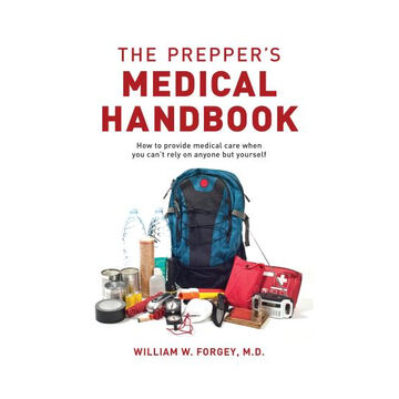 The Preppers Medical Handbook by William Forgey