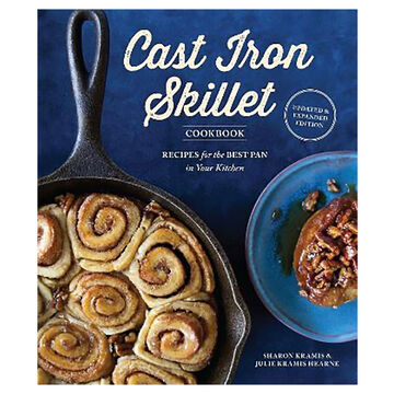 The Cast Iron Skillet Cookbook: Recipes for the Best Pan in Your Kitchen by Sharon Kramis & Julie Kramis Hearne
