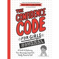 The Confidence Code for Girls Journal by Katty Kay, Claire Shipman & JillEllyn Riley