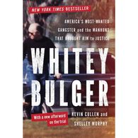 Whitey Bulger: America's Most Wanted Gangster and the Manhunt That Brought Him to Justice by Kevin Cullen & Shelley Murphy