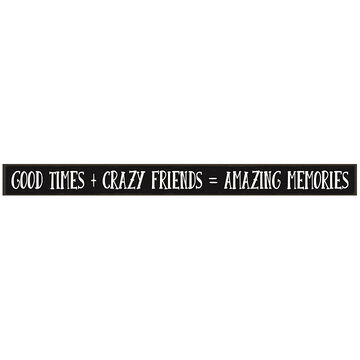 My Word! Good Times + Crazy Friends = Amazing Memories Wooden Sign
