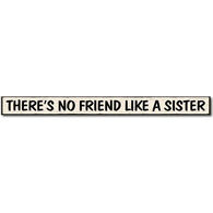 My Word! There's No Friend Like A Sister Wooden Sign