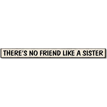 My Word! Theres No Friend Like A Sister Wooden Sign