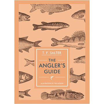 The Anglers Guide by T. F. Salter