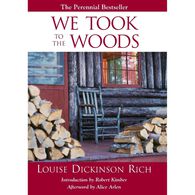 We Took To The Woods by Louise Dickinson Rich