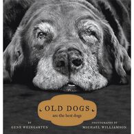 Old Dogs: Are the Best Dogs by Gene Weingarten