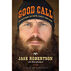 Good Call: Reflections on Faith, Family, and Fowl by Jase Robertson With Mark Schlabach