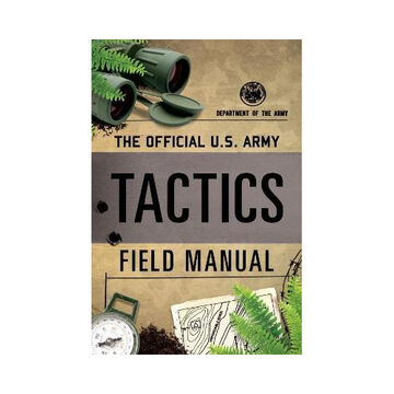 Official U.S. Army Tactics Field Manual by Department of the Army