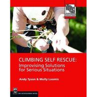 Climbing Self Rescue: Improvising Solutions For Serious Situations by Andy Tyson & Molly Loomis