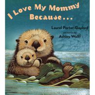 I Love My Mommy Because Board Book by Laurel Porter Gaylord
