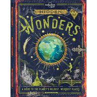 Hidden Wonders 1: A Guide To The Planet's Wildest, Weirdest Places by Lonely Planet Kids