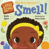 Baby Loves the Five Senses: Smell! Board Book by Ruth Spiro
