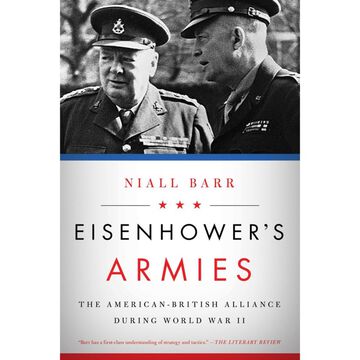Eisenhowers Armies: The American-British Alliance during World War II by Niall Barr
