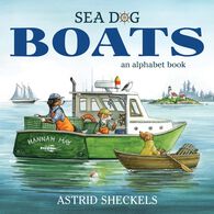 Sea Dog Boats: An Alphabet Book by Astrid Sheckels