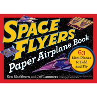 Space Flyers Paper Airplane Book: 63 Mini Planes to Fold and Fly by Ken Blackburn & Jeff Lammers