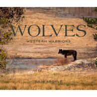 Wolves: Western Warriors by Julie Argyle