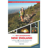 AMC Best Backpacking in New England: A Guide to 37 of the Best Multiday Trips from Maine to Connecticut, 2nd Edition by Matt Heid