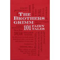 The Brothers Grimm: 101 Fairy Tales by Jacob Grimm & Wilhelm Grimm