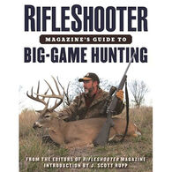 RifleShooter Magazine's Guide to Big-Game Hunting by Editors of RifleShooter