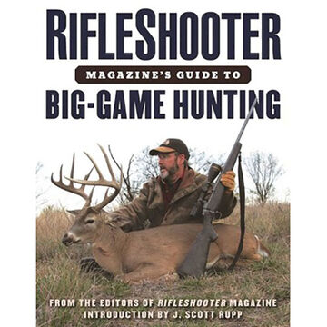 RifleShooter Magazines Guide to Big-Game Hunting by Editors of RifleShooter