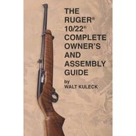 Ruger 10/22 Complete Owner's and Assembly Guide by Walt Kuleck