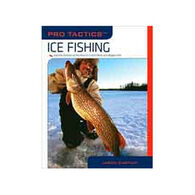 Pro Tactics: Ice Fishing: Use The Secrets Of The Pros To Catch More And Bigger Fish by Jason Durham