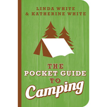 The Pocket Guide to Camping by Linda & Katherine White