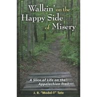 Walking On The Happy Side Of Misery: A Slice Of Life On The Appalachian Trail by J. R. Tate