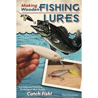 Making Wooden Fishing Lures: Carving and Painting Techniques That Really Catch by Rich Rousseau