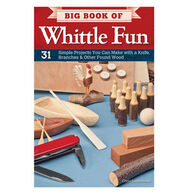 Big Book Of Whittle Fun: 31 Simple Projects You Can Make With A Knife, Branches & Other Found Wood by Chris Lubkemann