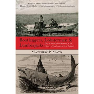 Bootleggers, Lobstermen, & Lumberjacks by Matthew P. Mayo