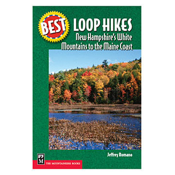 Best Loop Hikes: New Hampshires White Mountains to the Maine Coast by Jeff Romano