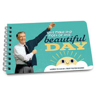 Let’s Make The Most Of This Beautiful Day Whimsical Design: Words to Live By from Mister Rogers by Papersalt